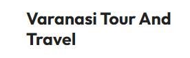 Varanasi Tour and Travel - Tour Package