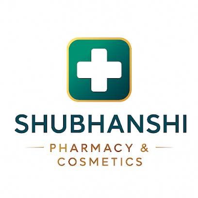 SHUBHANSHI PHARMACY AND COSMETICS
