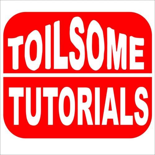 Toilsome Tutorials